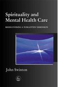 Spirituality And Mental Health Care: Rediscovering A 'Forgotten' Dimension
