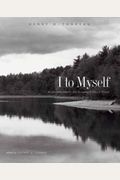 I To Myself: An Annotated Selection From The Journal Of Henry D. Thoreau