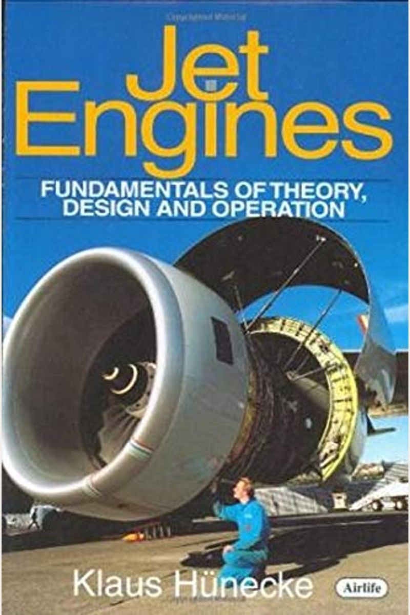 Jet Engines: Fundamentals Of Theory, Design And Operation