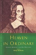 Heaven In Ordinary: George Herbert And His Writings