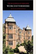Worcestershire (Pevsner Architectural Guides: Buildings Of England)