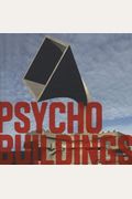 Psycho Buildings: Artists Take on Architecture: Architecture by Artists