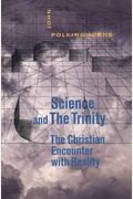 Science And The Trinity: The Christian Encounter With Reality