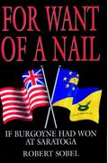 For Want Of A Nail: If Burgoyne Had Won At Saratoga