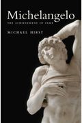 Michelangelo, Volume 1: The Achievement Of Fame, 1475-1534