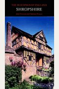 Shropshire (Pevsner Architectural Guides: Buildings Of England)