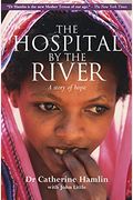 The Hospital By The River: A Story Of Hope