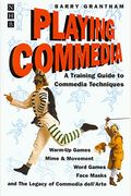 Playing Commedia: A Training Guide to Commedia Techniques