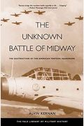 The Unknown Battle Of Midway: The Destruction Of The American Torpedo Squadrons