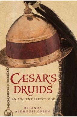 Caesar's Druids: Story of an Ancient Priesthood Caesar's Druids: Story of an Ancient Priesthood