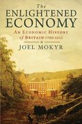 The Enlightened Economy: An Economic History Of Britain 1700-1850 (The New Economic History Of Britain Seri)