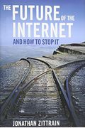 The Future Of The Internet--And How To Stop It