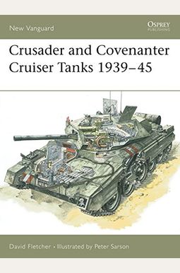 Crusader And Covenanter Cruiser Tanks 1939-45 Crusader And Covenanter Cruiser Tanks 1939-45