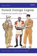 French Foreign Legion: Infantry And Cavalry Since 1945 (Men-At-Arms)