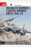 Mosquito Bomber/Fighter-Bomber Units Of World War 2