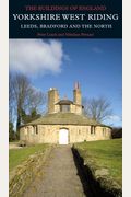 Yorkshire West Riding: Leeds, Bradford And The North (Pevsner Architectural Guides: Buildings Of England)