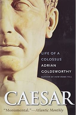 Caesar: Life Of A Colossus Caesar: Life Of A Colossus