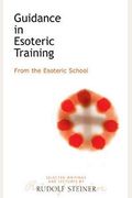 Guidance In Esoteric Training: From The Esoteric School (Cw 245)