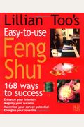 Lillian Too's Easy-To-Use Feng Shui: 168 Ways To Success /C(Lillian Too)