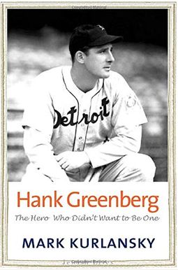 Hank Greenberg: The Hero Who Didn't Want To Be One (Jewish Lives) Hank Greenberg: The Hero Who Didn't Want To Be One (Jewish Lives)