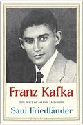 Franz Kafka: The Poet Of Shame And Guilt (Jewish Lives)