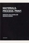 Materials, Process, Print: Creative Ideas For Graphic Design