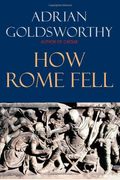 How Rome Fell: Death Of A Superpower