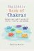 Little Book Of Chakras: Balance Your Energy Centers For Health, Vitality And Harmony