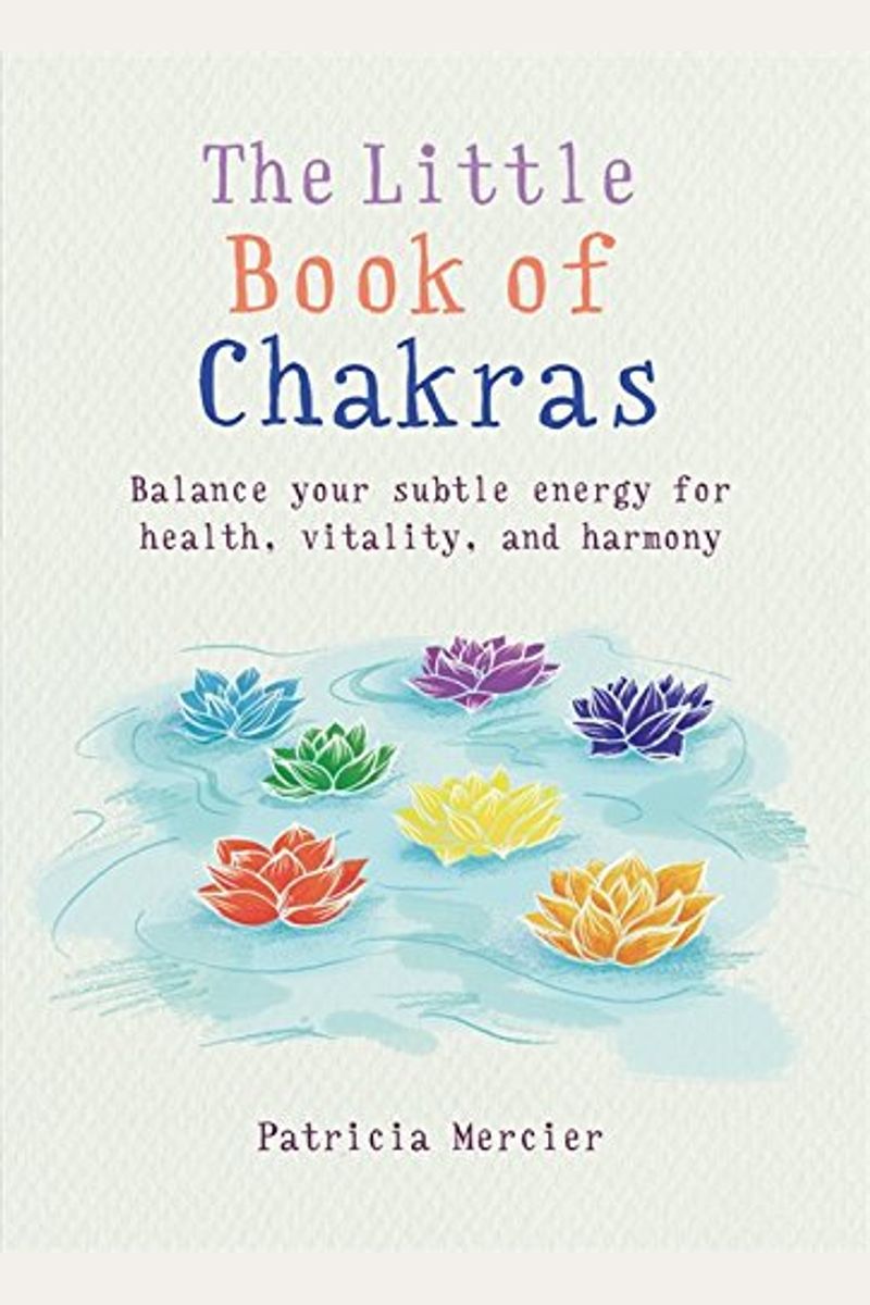 Little Book Of Chakras: Balance Your Energy Centers For Health, Vitality And Harmony