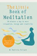 The Little Book Of Meditation: 10 Minutes A Day To More Relaxation, Energy And Creativity