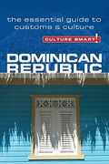 Dominican Republic - Culture Smart!: The Essential Guide To Customs And Culture