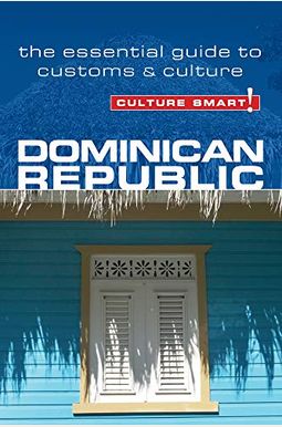 Dominican Republic - Culture Smart!: The Essential Guide To Customs & Culture Dominican Republic - Culture Smart!: The Essential Guide To Customs & Culture