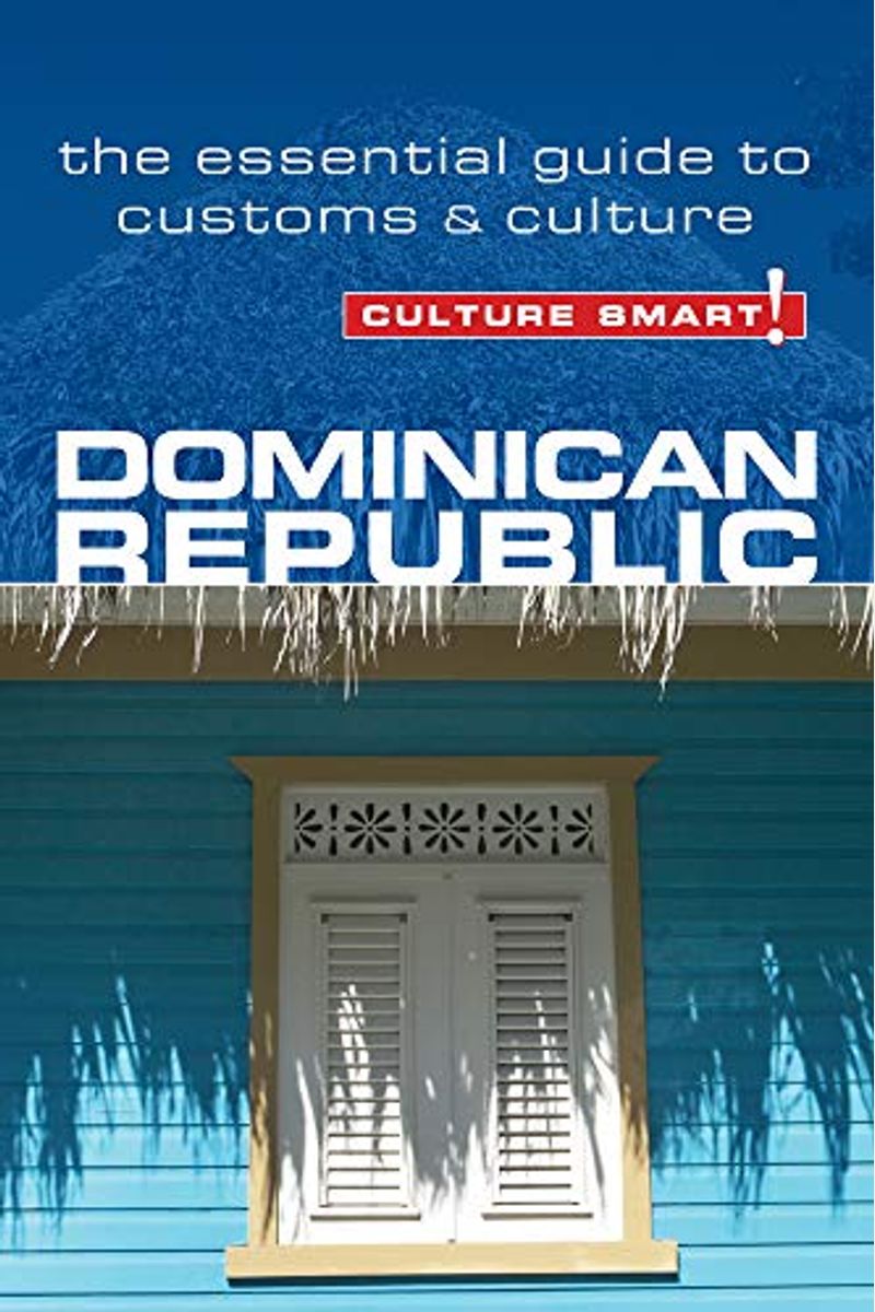 Dominican Republic - Culture Smart!: The Essential Guide To Customs & Culture