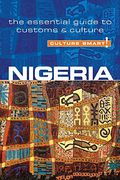Nigeria - Culture Smart!: The Essential Guide To Customs & Culturevolume 38