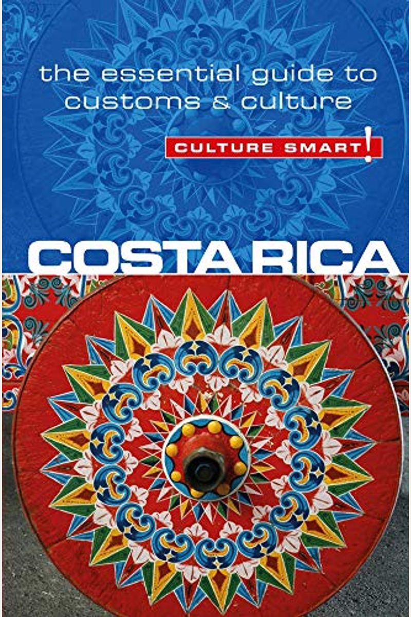 Costa Rica - Culture Smart!: The Essential Guide To Customs & Culture