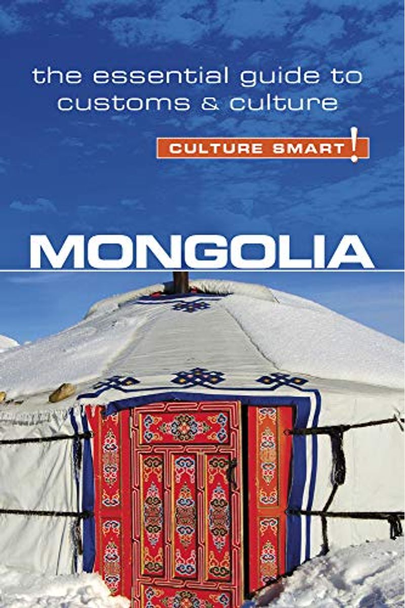 Mongolia - Culture Smart!: The Essential Guide To Customs & Culture