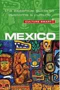 Mexico - Culture Smart!: The Essential Guide To Customs  Culture