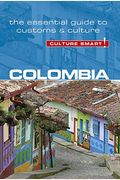 Colombia - Culture Smart!, Volume 102: The Essential Guide to Customs & Culture