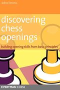 Discovering Chess Openings: Building A Repertoire From Basic Principles