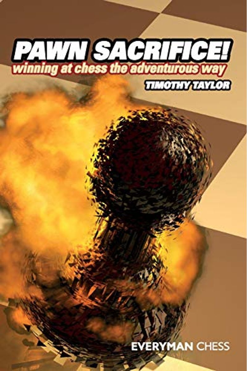 Pawn Sacrifice!: Winning at Chess the Adventurous Way