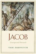 Jacob: Unexpected Patriarch (Jewish Lives)