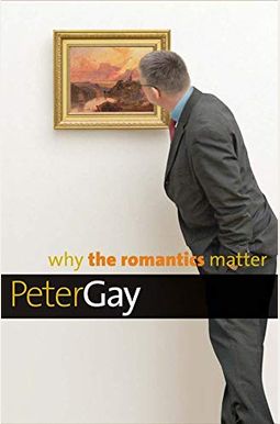 Why The Romantics Matter (Why X Matters Series) Why The Romantics Matter (Why X Matters Series)