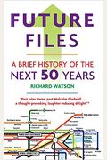 Future Files: A Brief History Of The Next 50 Years