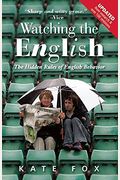 Watching The English: The Hidden Rules Of English Behavior