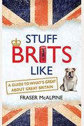 Stuff Brits Like: A Guide to What's Great About Great Britain