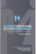 Good Christians, Good Husbands?: Leaving A Legacy In Marriage And Ministry