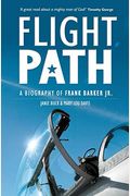 Flight Path: A Biography Of Frank Barker Jr.