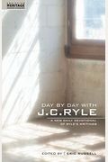 Day By Day With J.c. Ryle: A New Daily Devotional Of Ryle's Writings