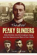The Real Peaky Blinders: Billy Kimber, The Birmingham Gang And The Racecourse Wars Of The 1920s