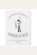 Mr Spock's Little Book Of Mindfulness: How To Survive In An Illogical World